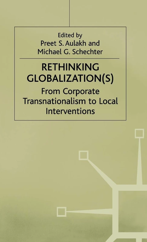 Rethinking Globalization: From Corporate Transnationalism to Local Interventions (International Political Economy Series)