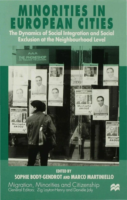 Minorities in European Cities: The Dynamics of Social Integrations and Social Exclusion at the Neighbourhood Level (Migration, Diasporas and Citizenship)