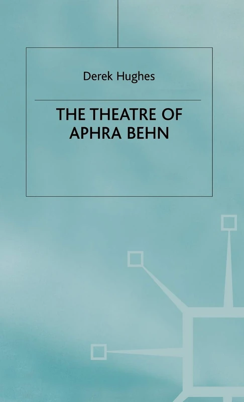 The Theatre of Aphra Behn