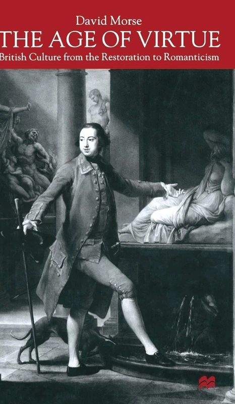 The Age of Virtue: British Culture from the Restoration to Romanticism - Image 1