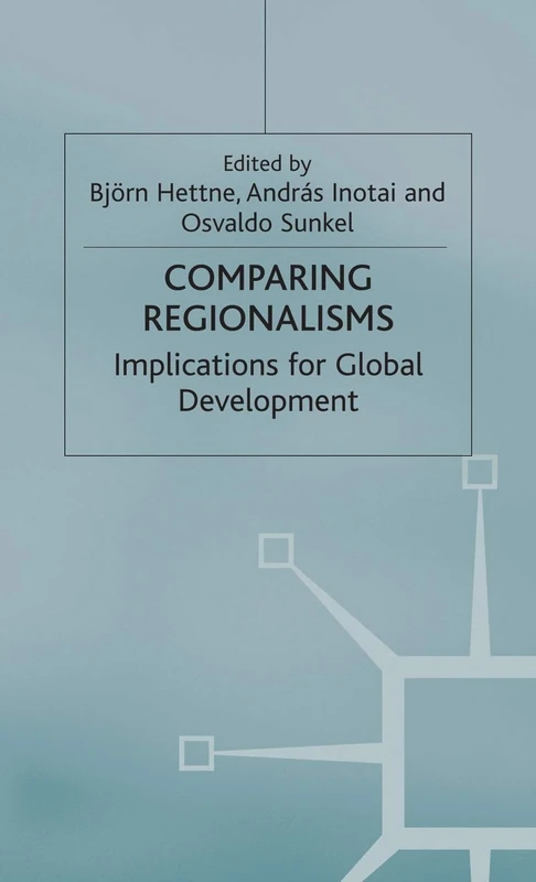 Comparing Regionalisms: Implications for Global Development: 5 (International Political Economy Series)