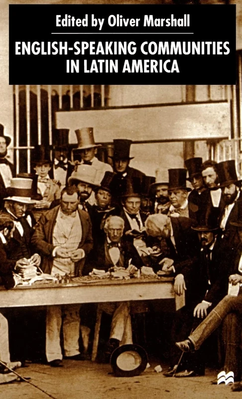 English-Speaking Communities in Latin America Since Independence (Institute of Latin American Studies)