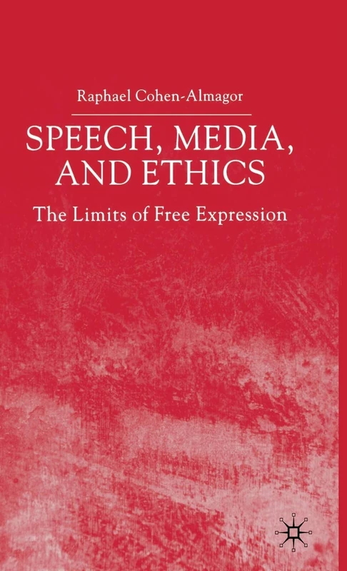 Speech, Media and Ethics: The Limits of Free Expression