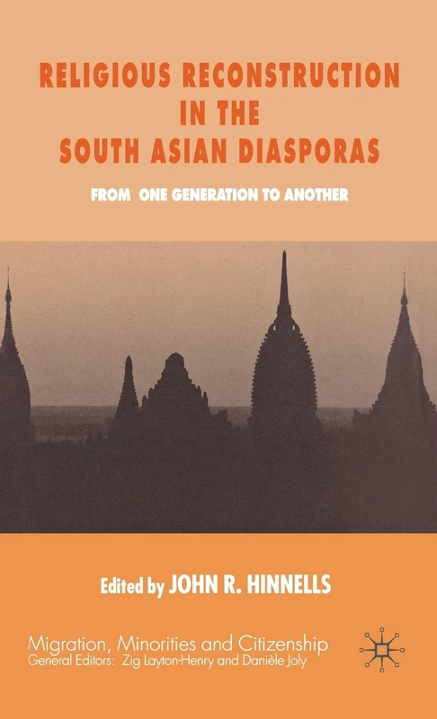 Religious Reconstruction in the South Asian Diasporas: From One Generation to Another (Migration, Diasporas and Citizenship)
