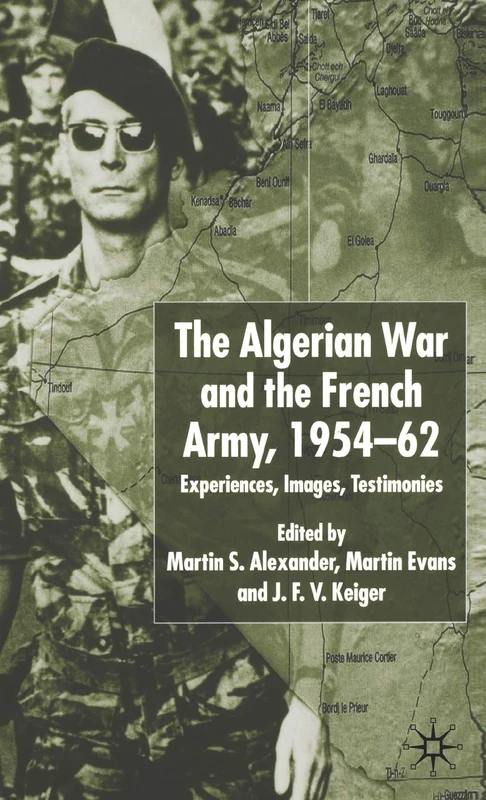 Algerian War and the French Army, 1954-62: Experiences, Images, Testimonies