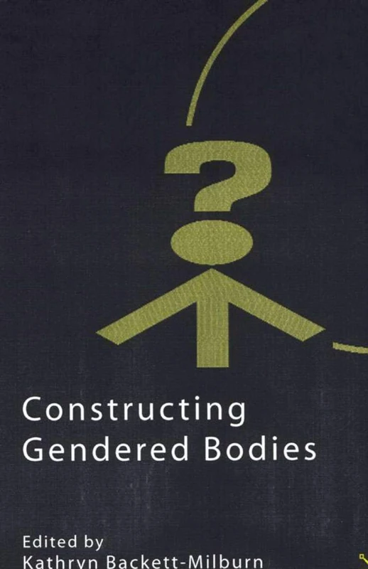 Constructing Gendered Bodies (Explorations in Sociology.)