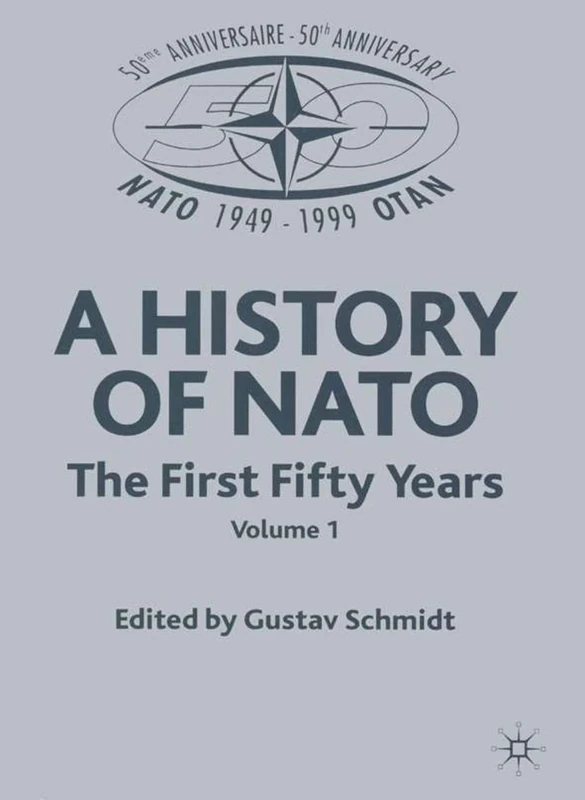 A History of NATO: v. 1: the First Fifty Years (A History of NATO: the First Fifty Years)