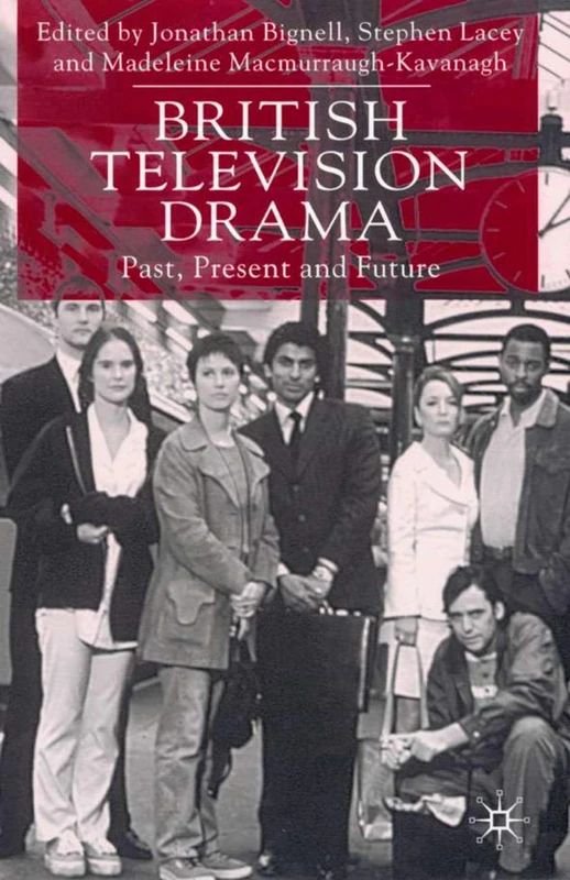 British Television Drama: Past, Present and Future
