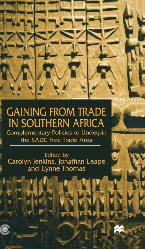 Gaining from Trade in Southern Africa: Complementary Policies to Underpin the SADC Free Trade Area