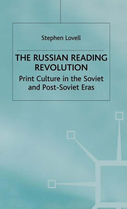 The Russian Reading Revolution: Print Culture in the Soviet and Post-Soviet Eras (Studies in Russia and East Europe)