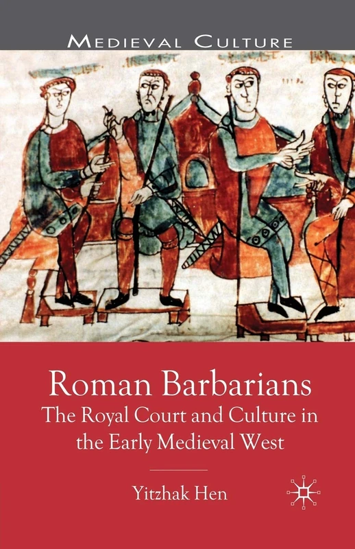 Roman Barbarians: the royal court and culture in the early medieval west