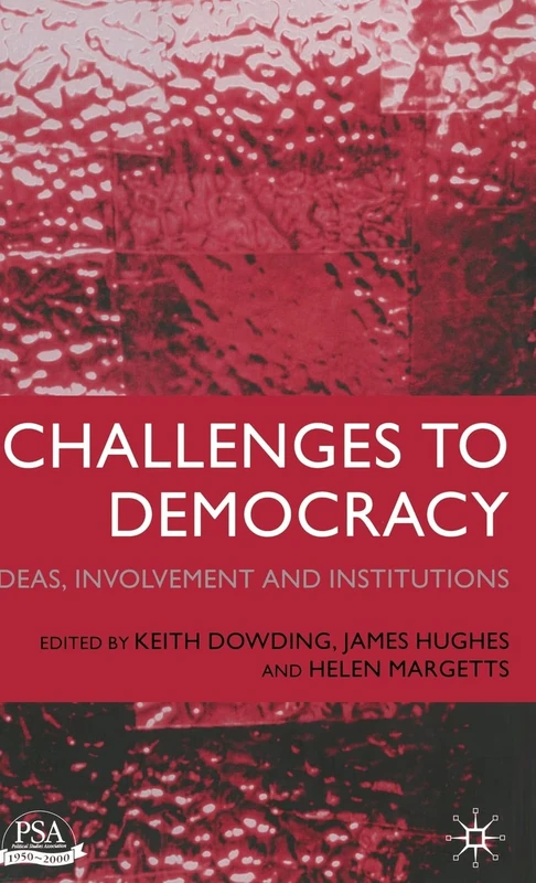 Challenges to Democracy: Ideas, Involvement and Institutions: 2000 (PSA Yearbooks S.)