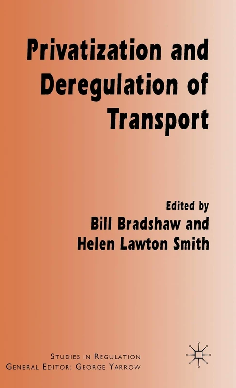 Privatization and Deregulation of Transport (Studies in Regulation)
