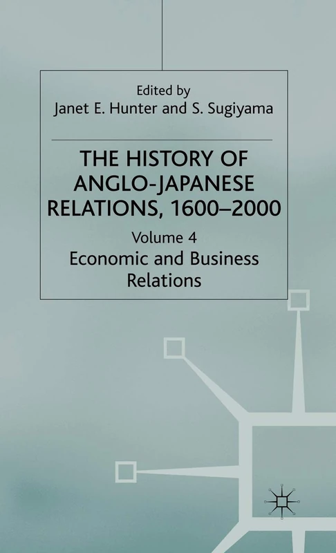 The History of Anglo-Japanese Relations 1600-2000: Volume IV: Economic and Business Relations