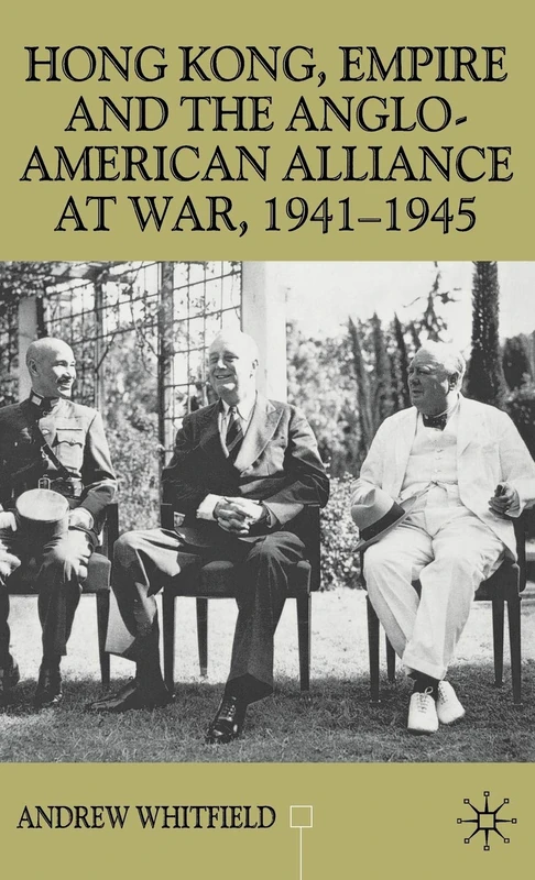 Hong Kong, Empire and the Anglo-American Alliance (Contemporary History in Context)
