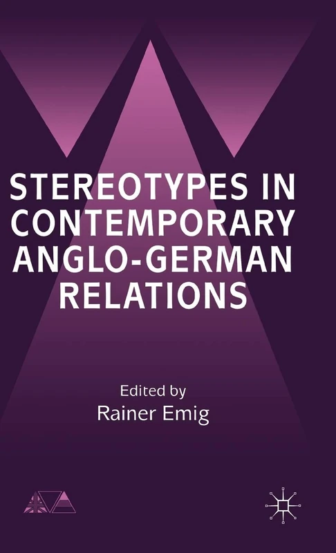 Stereotypes in Contemporary Anglo-German Relationships (Anglo-German Foundation)