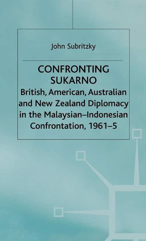 MACMILLAN Confronting Sukarno - Malaysian-Indonesian History