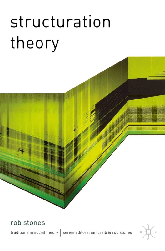 Structuration Theory: 13 (Traditions in Social Theory)