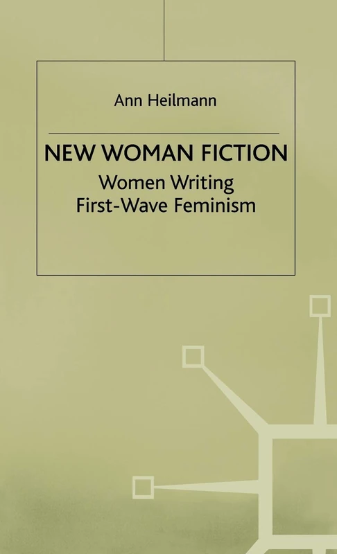 New Woman Fiction: Women Writing First-Wave Feminism