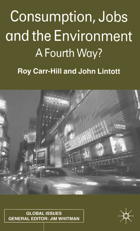 Consumption, Jobs and the Environment: A Fourth Way? (Global Issues)