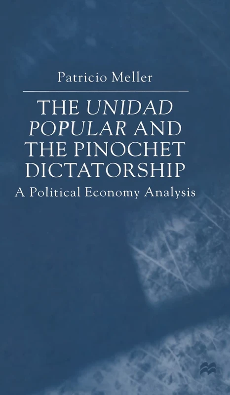 The Unidad Popular and the Pinochet Dictatorship: A Political Economy Analysis