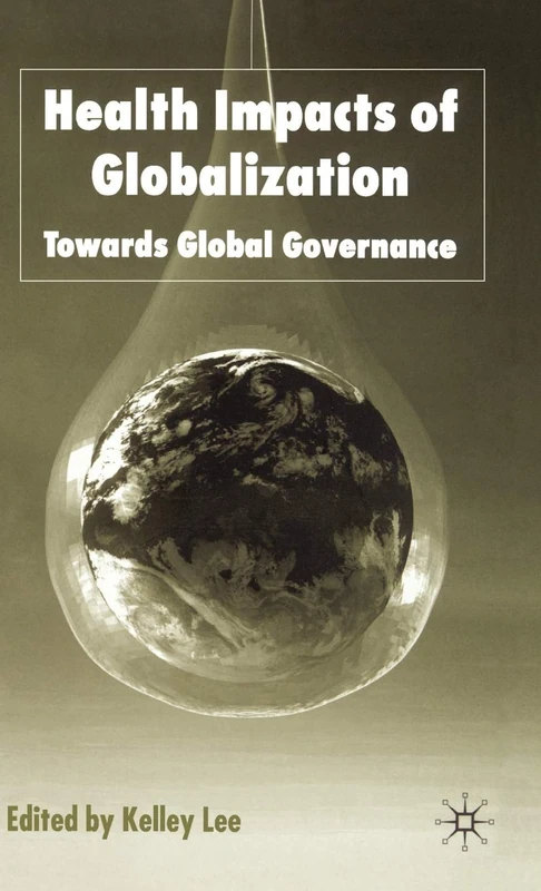 Health Impacts of Globalization: Towards Global Governance (Global Issues)