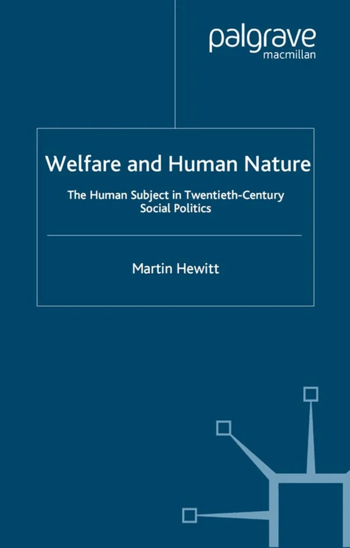 Welfare and Human Nature: The Human Subject in Twentieth-Century Social Politics