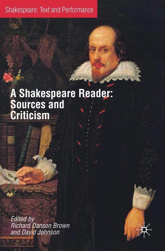A Shakespeare Reader: Sources and Criticisms: 3 (Text and Performance)