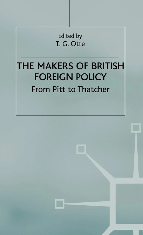 The Makers of British Foreign Policy: From Pitt to Thatcher