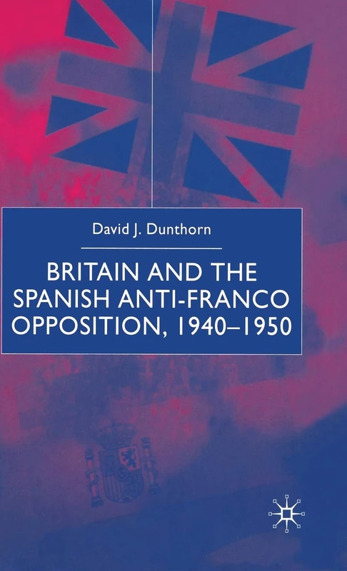 Britain and the Spanish Anti-Franco Opposition