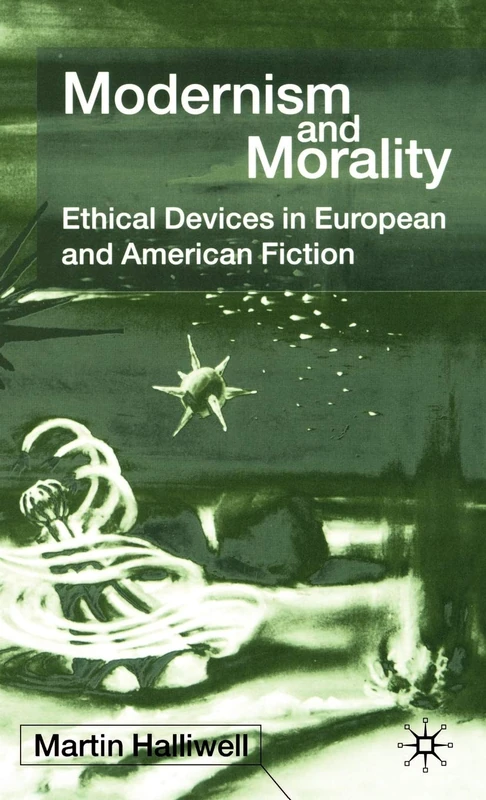 Modernism and Morality: Ethical Devices in European and American Fiction