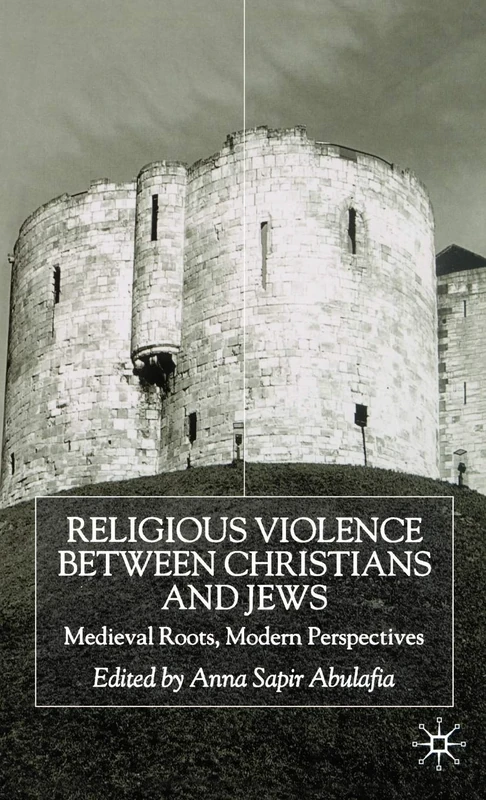 Religious Violence Between Christians and Jews: Medieval Roots, Modern Perspectives