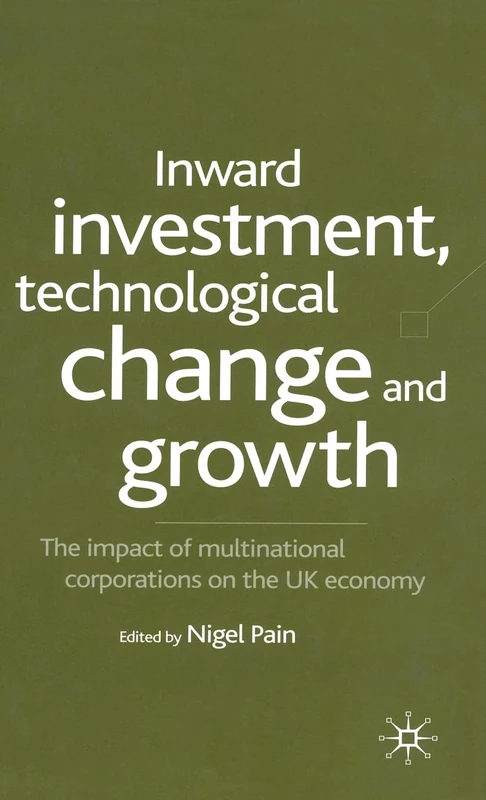 Inward Investment, Technological Change and Growth: The Impact of Multinational Corporations on the UK Economy