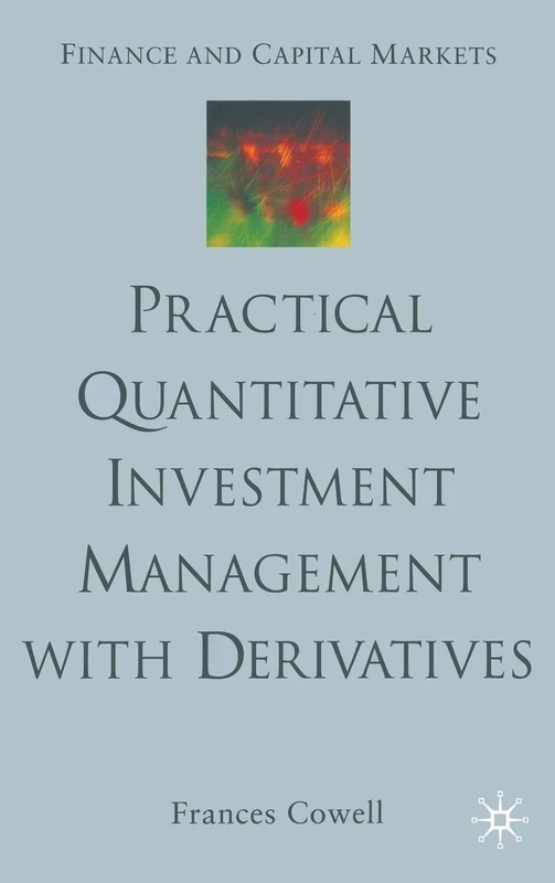 Practical Quantitative Investment Management with Derivatives (Finance and Capital Markets Series)