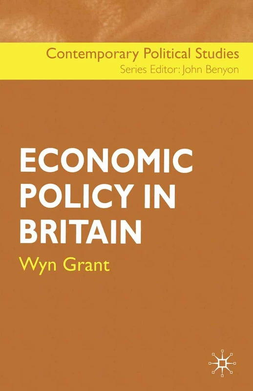 Economic Policy in Britain: 12 (Contemporary Political Studies)