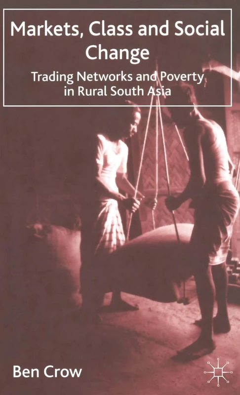 Markets, Class and Social Change: Trading Networks and Poverty in Rural South Asia - Image 1