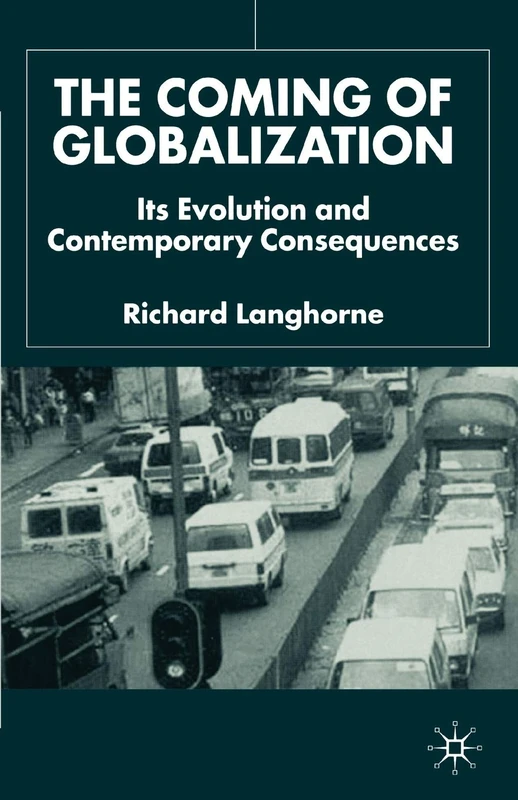 The Coming of Globalization: Its Evolution and Contemporary Consequences