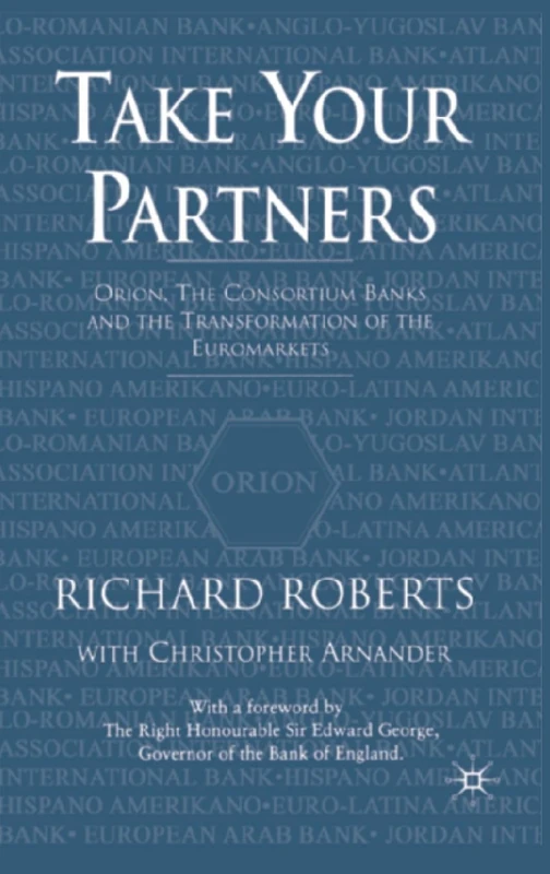 Take Your Partners: Orion, the Consortium Banks and the Transformation of the Euromarkets - Image 1