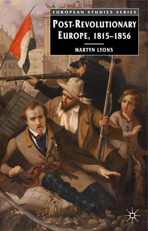 Post-revolutionary Europe: 1815-1856: 4 (European Studies)