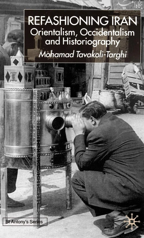Refashioning Iran: Orientalism, Occidentalism and Historiography (St Antony's Series) - Image 1