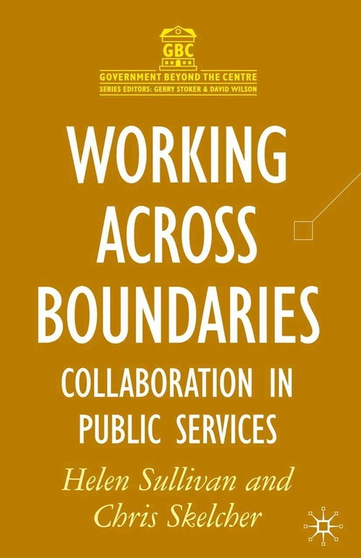 Working Across Boundaries: Collaboration in Public Services: 2 (Government beyond the Centre)