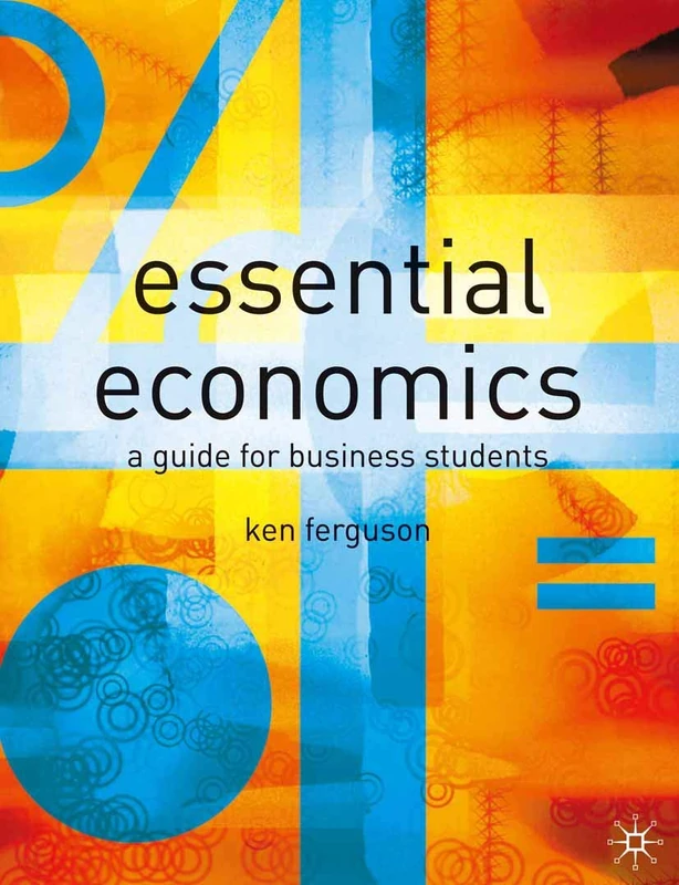 Essential Economics: A Guide for Business Students