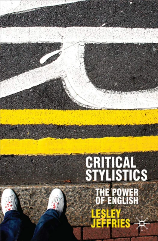 Critical Stylistics: The Power of English: 12 (Perspectives on the English Language)