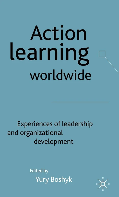 Action Learning Worldwide: Experiences of Leadership and Organizational Development