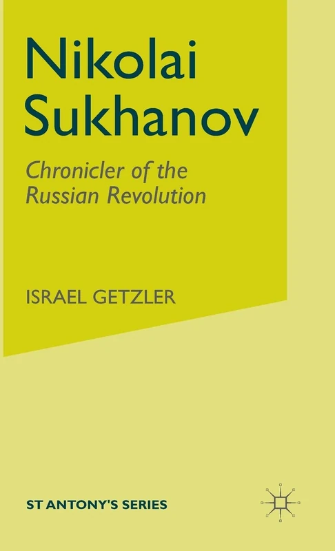 Nikolai Sukhanov: Chronicler of the Russian Revolution (St Antony's Series) - Image 1