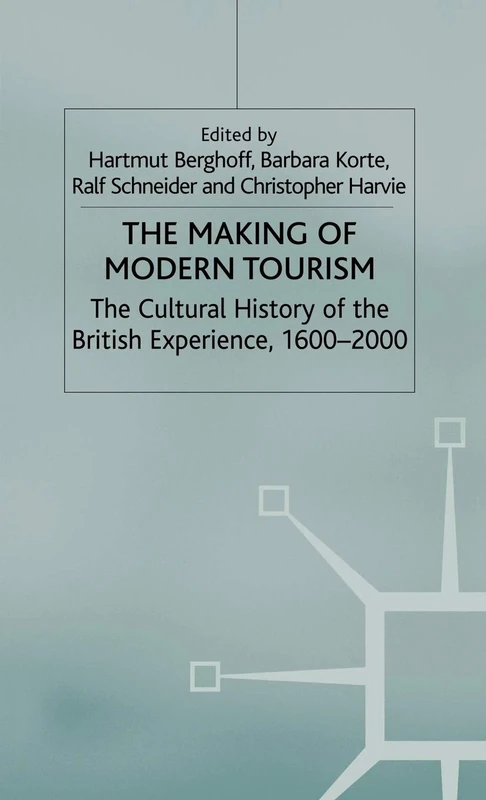The Making of Modern Tourism: The Cultural History of the British Experience, 1600-2000