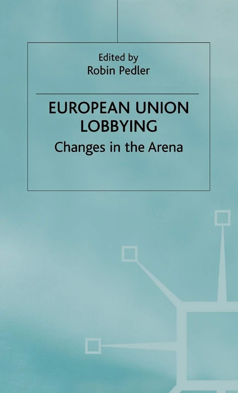 European Union Lobbying: Changes in the Arena