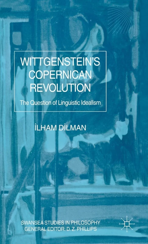 Wittgenstein's Copernican Revolution: The Question of Linguistic Idealism (Swansea Studies in Philosophy) - Image 1