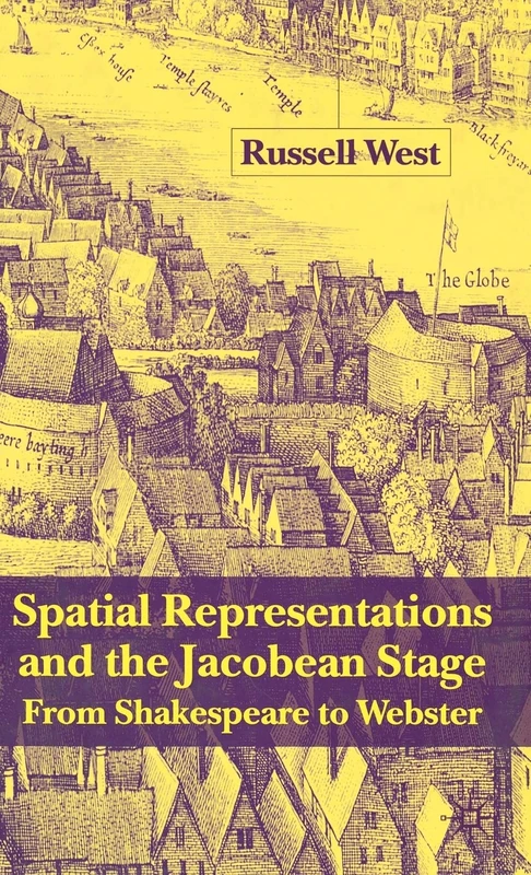 Spatial Representations and the Jacobean Stage: From Shakespeare to Webster