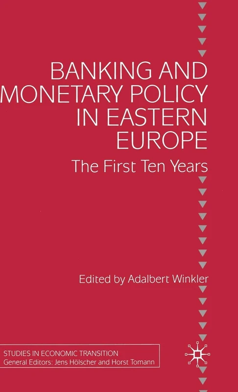 Banking and Monetary Policy in Eastern Europe: The First Ten Years (Studies in Economic Transition)